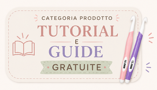 Tutorial e Guide Gratuite per l'Uncinetto